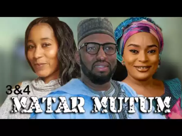 Matar MUTUM... Part 3&4 Sabon Shirin Hausa 2019 latest Hausa film full HD
